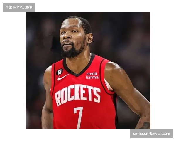 杜兰特稳定贡献准三双 火箭新援展现全明星价值